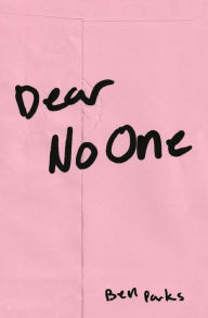 Title: Dear No One: A Collection of Words Unsaid, Author: Ben Parks