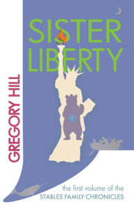 Title: Sister Liberty, Author: Gregory Hill
