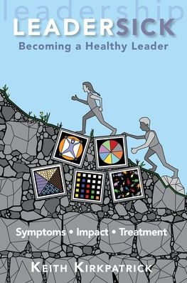 Leadersick: Becoming a Healthy Leader