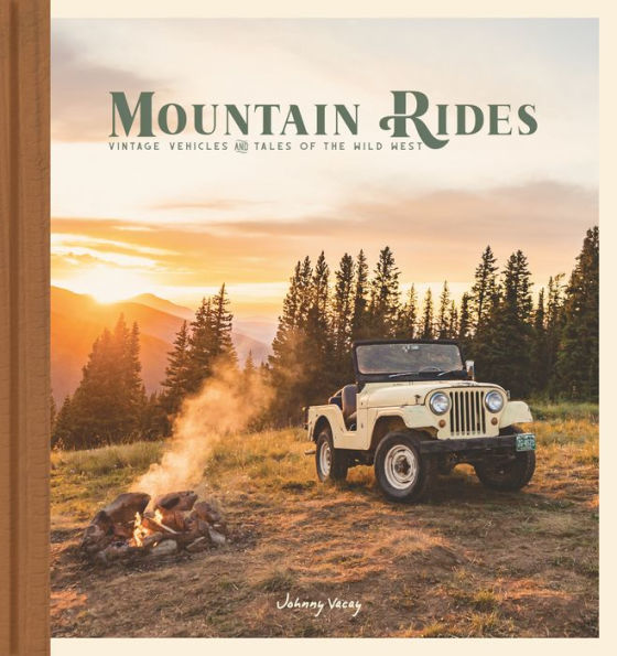 Mountain Rides: Vintage Vehicles And Tales Of The Wild West