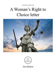 Title: A Woman's Right to Choice Letter: An 