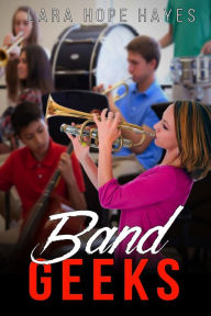 Title: Band Geeks, Author: Lara Hope Hayes