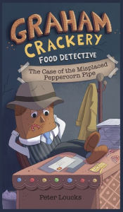 Download ebooks epub free Graham Crackery: Food Detective by Peter Loucks, Peter Loucks
