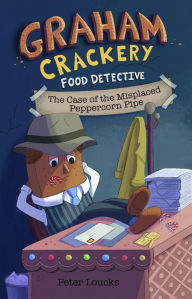 Title: Graham Crackery: Food Detective, Author: Peter Loucks