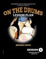 On The Drums Lesson Plan - Session 1: The Definitive Book On Beginning Drum Set For Student and Instructor