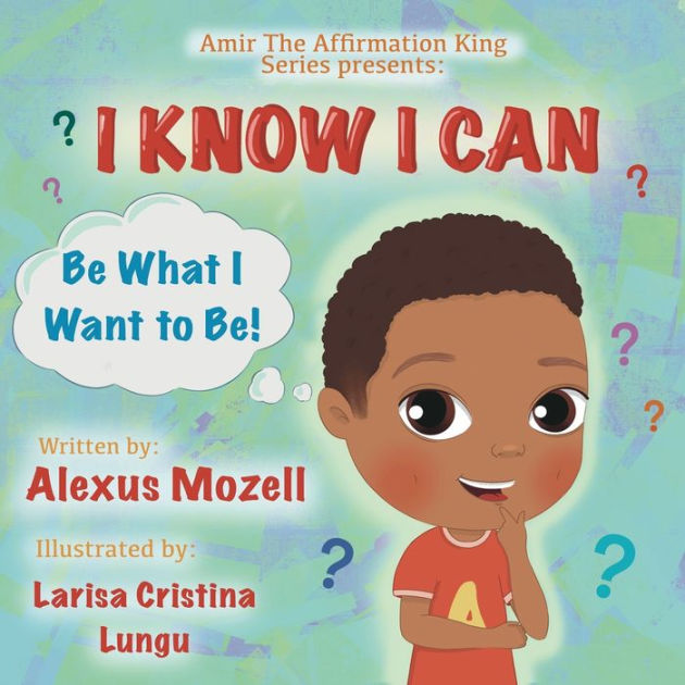 I Know I Can by Alexus Mozell, Larisa Cristina Lungu, Paperback ...