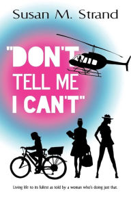 Title: Don't Tell Me I Can't, Author: Susan Marie Strand