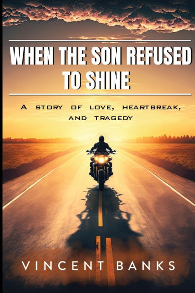 When the Son Refused to Shine: A Story of Love, Heartbreak, and Tragedy