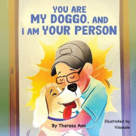 Title: You are my Doggo, and I am Your Person, Author: Theresa Ann
