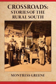 Title: Crossroads: Stories of the Rural South, Author: Montress Greene