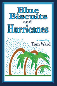 Title: Blue Biscuits and Hurricanes, Author: Tom Ward