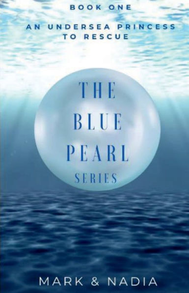 The Blue Pearl Series: An Undersea Princess to Rescue