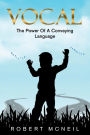 VOCAL: The Power Of A Conveying Language