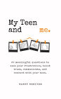 My Teen and me.: 20 meaningful questions to ease your frustration, build trust, communicate, and connect with your teen.