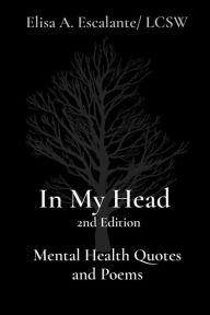 Title: In My Head 2nd Edition Mental Health Quotes and Poems, Author: Elisa Escalante