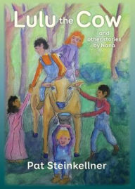 Title: Lulu the Cow and Other Stories by Nana, Author: Pat Steinkellner
