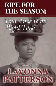 Title: Ripe for the Season, Author: LaVonna D Patterson