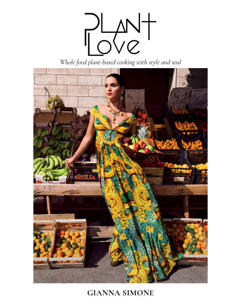 Plant Love: Whole-Food, Plant-Based Cooking with Style and Soui