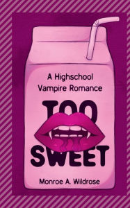 Best download free books Too Sweet 9798218115562  (English Edition) by Monroe Wildrose, Monroe Wildrose