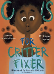 Title: C IS FOR CRITTER FIXER: REVISED EDITION, Author: Terrence Ferguson