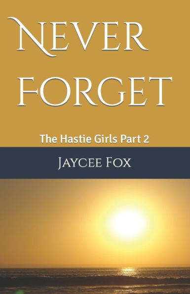 Never Forget: Sister I Am with You, The Hastie Girls' Journey Part 2