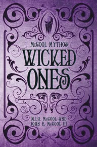 Title: McCool Mythos: Wicked Ones, Author: John R. McCool III