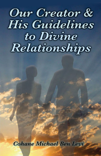 Our Creator & His Guidelines to Divine Relationships