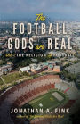 The Football Gods are Real: Vol. 1 - The Religion of Football