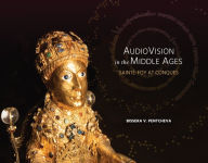 Title: Audiovision in the Middle Ages: Sainte-Foy at Conques, Author: Bissera V. Pentcheva