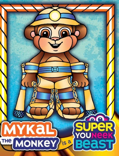 Mykal the Monkey is a Super Youneek Beast: A Children's Book Featuring a Special Needs Character Going on an Epic Adventure