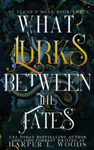 Download free english books audio What Lurks Between the Fates by Harper L Woods, Adelaide Forrest (English Edition)
