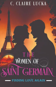 Title: Finding Love Again: The Women of Saint Germain, Author: C. Claire Lucka