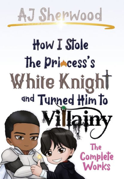How I Stole The Princess's White Knight and Turned Him to Villainy: Complete Works