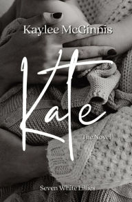 Title: Kate: The Novel, Author: Kaylee McGinnis