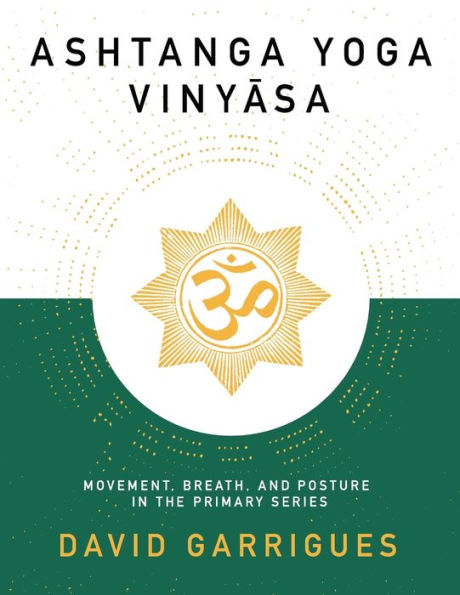 Ashtanga Yoga Vinyasa: Movement, Breath, and Posture in the Primary Series