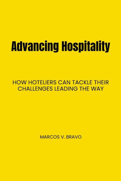 Advancing Hospitality: How Hoteliers Can Tackle Their Challenges Leading the Way