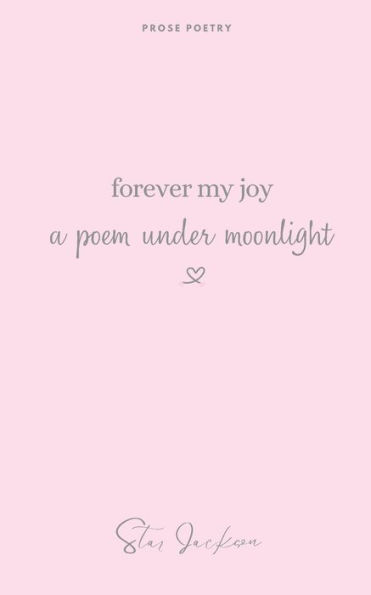 forever my joy: a poem under moonlight