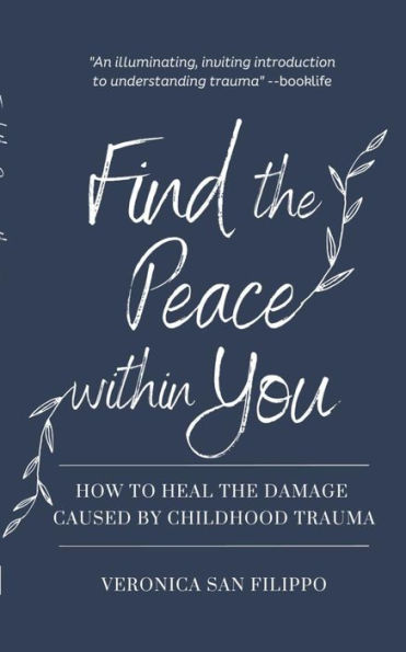 Find the Peace within You: How to Heal the Damage Caused by Childhood Trauma