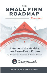 Title: The Small Firm Roadmap Revisited, Author: Stephanie Everett