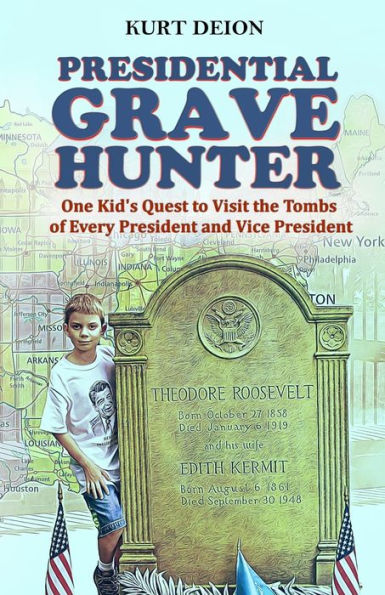 Presidential Grave Hunter: One Kid's Quest to Visit the Tombs of Every President and Vice