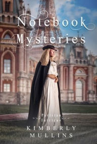 Download free ebooks in english Notebook Mysteries ~ Parisian Intrigue by Kimberly Mullins