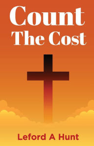 Title: Count the Cost, Author: Leford A Hunt