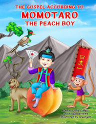 Title: The Gospel According to Momotaro, the Peach Boy, Author: David L Hass