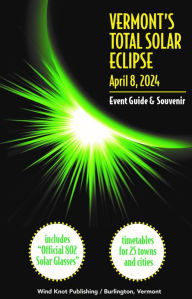 Vermont's Total Solar Eclipse April 8, 2024 Event Guide & Souvenir