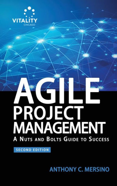 Agile Project Management (2nd Edition): A Nuts and Bolts Guide to Success