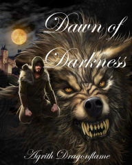 Title: Chronicles of the Accursed, Volume 1: Dawn of Darkness, Author: Agrith Dragonflame
