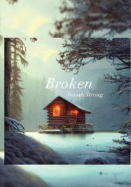 Free download pdf ebooks files Broken by Isaiah Strong, Isaiah Strong DJVU iBook