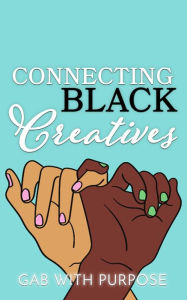 Title: Connecting Black Creatives, Author: Gabrielle Rochelle