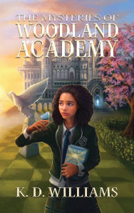 Title: The Mysteries of Woodland Academy, Author: K D Williams