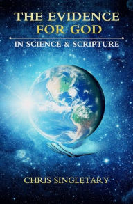 Title: The Evidence for God - In Science and Scripture, Author: Chris Singletary